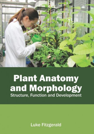 Plant Anatomy and Morphology: Structure, Function and Development
