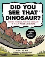Did You See That Dinosaur?: Search the Page, Find the Dinosaur in a Fact-Filled Adventure