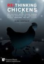 Re/Thinking Chickens: The Discourse around Chicken Farming in British Newspapers and Campaigners' Magazines, 1982 - 2016