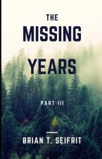 Missing Years- Part III