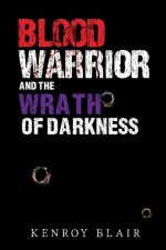 Blood Warrior and the Wrath of Darkness
