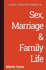 Basic Christian Primer on Sex, Marriage & Family Life