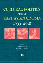 Cultural Politics Around East Asian Cinema 1939-2018