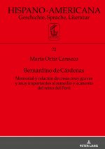 Bernardino de Cardenas Memorial y relacion de cosas muy graves y muy importantes al remedio y aumento del reino del Peru