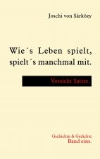 Wies Leben spielt, spielts manchmal mit.