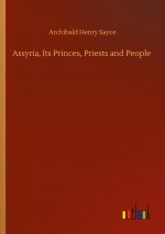 Assyria, Its Princes, Priests and People