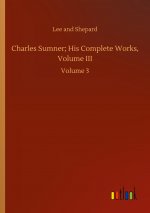Charles Sumner; His Complete Works, Volume III