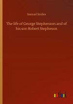 life of George Stephenson and of his son Robert Stepheson