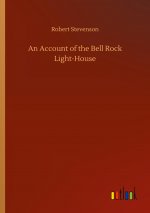 Account of the Bell Rock Light-House