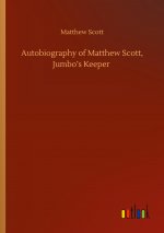 Autobiography of Matthew Scott, Jumbo?s Keeper