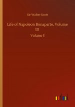 Life of Napoleon Bonaparte, Volume III