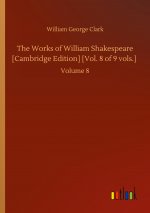 Works of William Shakespeare [Cambridge Edition] [Vol. 8 of 9 vols.]