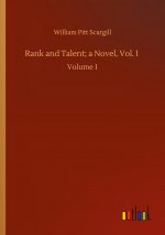 Rank and Talent; a Novel, Vol. I