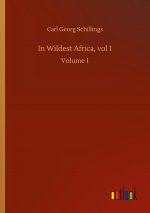 In Wildest Africa, vol 1
