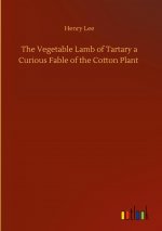Vegetable Lamb of Tartary a Curious Fable of the Cotton Plant