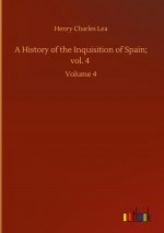 History of the Inquisition of Spain; vol. 4