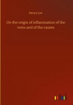 On the origin of inflammation of the veins and of the causes