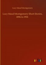 Lucy Maud Montgomery Short Stories, 1896 to 1901