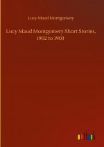 Lucy Maud Montgomery Short Stories, 1902 to 1903