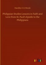 Philippian Studies Lessons in Faith and Love from St. Paul's Epistle to the Philippians