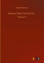 Historic Tales, Vol. 8 (of 15)
