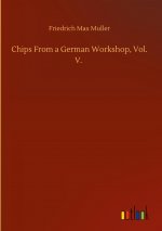 Chips From a German Workshop, Vol. V.