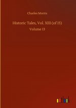 Historic Tales, Vol. XIII (of 15)