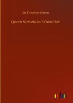 Queen Victoria As I Knew Her