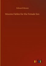 Moores Fables for the Female Sex