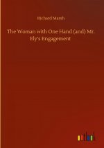 Woman with One Hand (and) Mr. Ely's Engagement