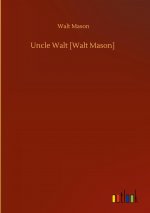 Uncle Walt [Walt Mason]