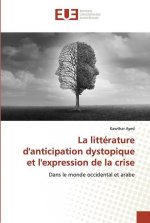 litterature d'anticipation dystopique et l'expression de la crise