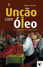 A Unç?o com Óleo e a Exegese de Tiago 5: 14