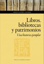 Libros, bibliotecas y patrimonios. Una historia ejemplar