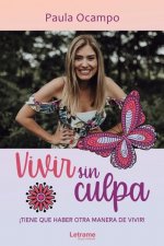Vivir sin Culpa: Tiene que haber otra manera de vivir