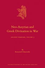 Neo-Assyrian and Greek Divination in War: Ancient Warfare Series Volume 3