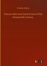 Famous Men and Great Events of the Nineteenth Century