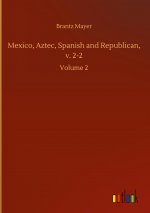 Mexico, Aztec, Spanish and Republican, v. 2-2