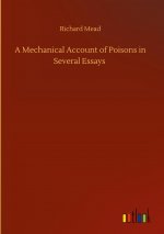 Mechanical Account of Poisons in Several Essays