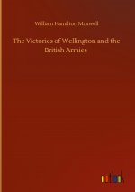 Victories of Wellington and the British Armies