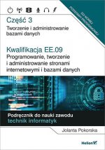 Kwalifikacja EE.09 Programowanie, tworzenie i administrowanie stronami internetowymi i bazami danych Część 3