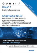 Kwalifikacja INF.02 Administracja i eksploatacja systemów komputerowych, urządzeń peryferyjnych i lokalnych sieci komputerowych Część 1