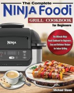 Complete Ninja Foodi Grill Cookbook for Beginners