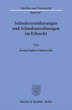 Schiedsvereinbarungen und Schiedsanordnungen im Erbrecht.