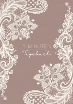 5 Minuten Tagebuch - In 5 - 6 Minuten zu mehr Positivitat, Gluck und Erfolg
