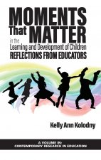 Moments that Matter in the Learning and Development of Children