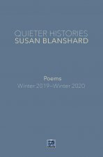 QUIETER HISTORIES. POEMS