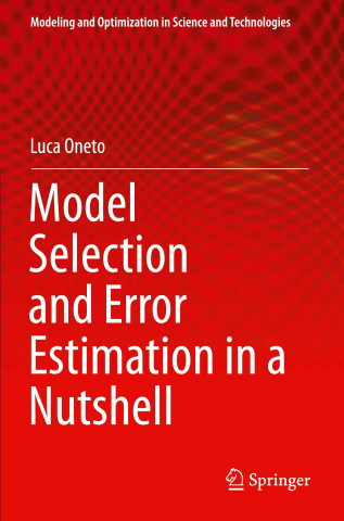 Model Selection and Error Estimation in a Nutshell