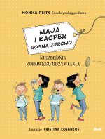 Maja i Kacper rosną zdrowo. Niezbędnik zdrowego odżywiania