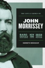 Life and Crimes of John Morrissey